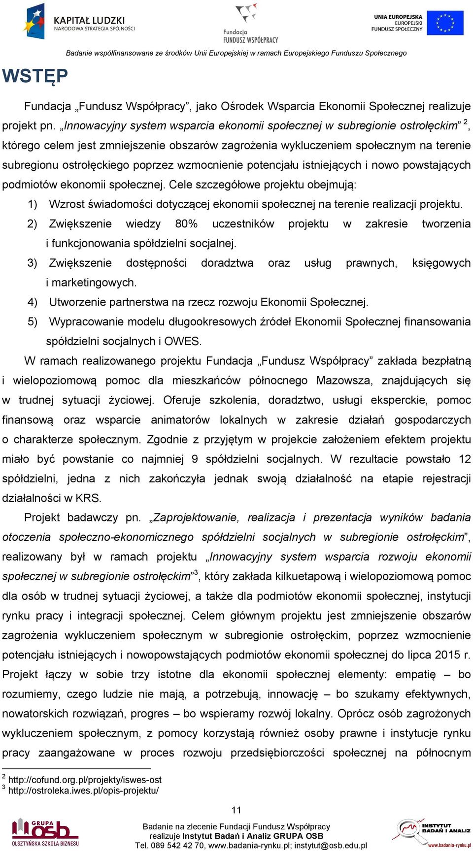 wzmocnienie potencjału istniejących i nowo powstających podmiotów ekonomii społecznej.