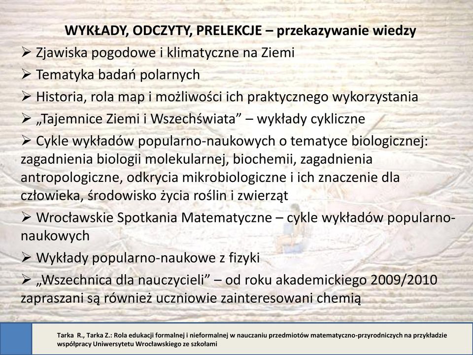 biochemii, zagadnienia antropologiczne, odkrycia mikrobiologiczne i ich znaczenie dla człowieka, środowisko życia roślin i zwierząt Wrocławskie Spotkania Matematyczne