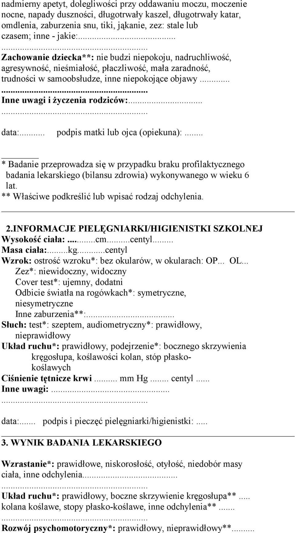 .. Inne uwagi i Ŝyczenia rodziców:... data:... podpis matki lub ojca (opiekuna):.