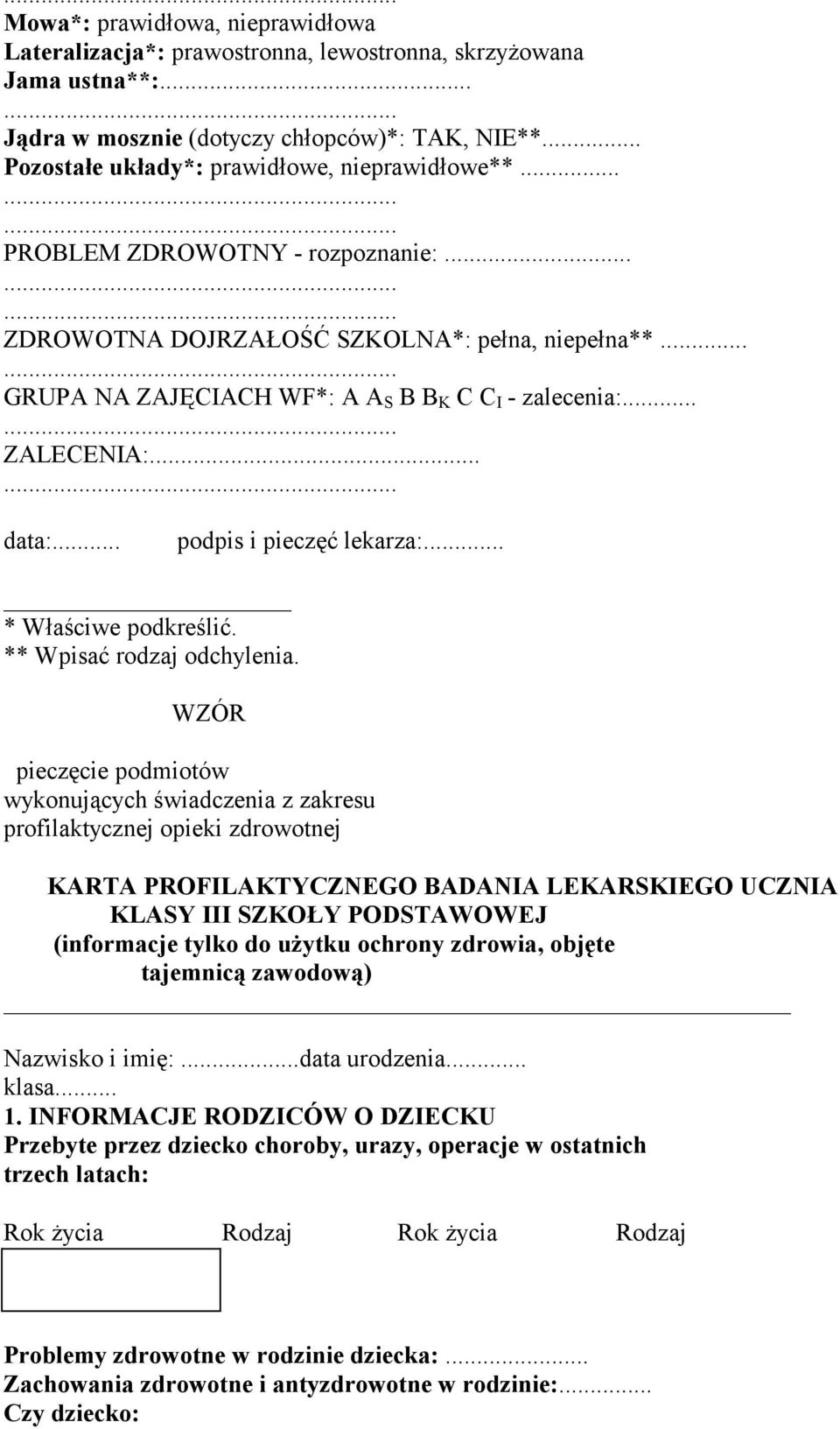 .. ZALECENIA:... data:... podpis i pieczęć lekarza:... * Właściwe podkreślić. ** Wpisać rodzaj odchylenia.