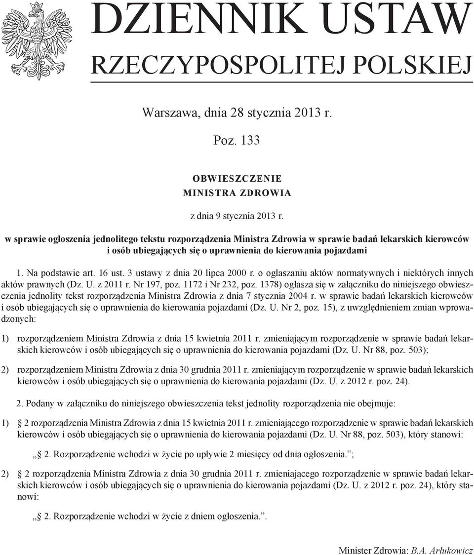 3 ustawy z dnia 20 lipca 2000 r. o ogłaszaniu aktów normatywnych i niektórych innych aktów prawnych (Dz. U. z 2011 r. Nr 197, poz. 1172 i Nr 232, poz.