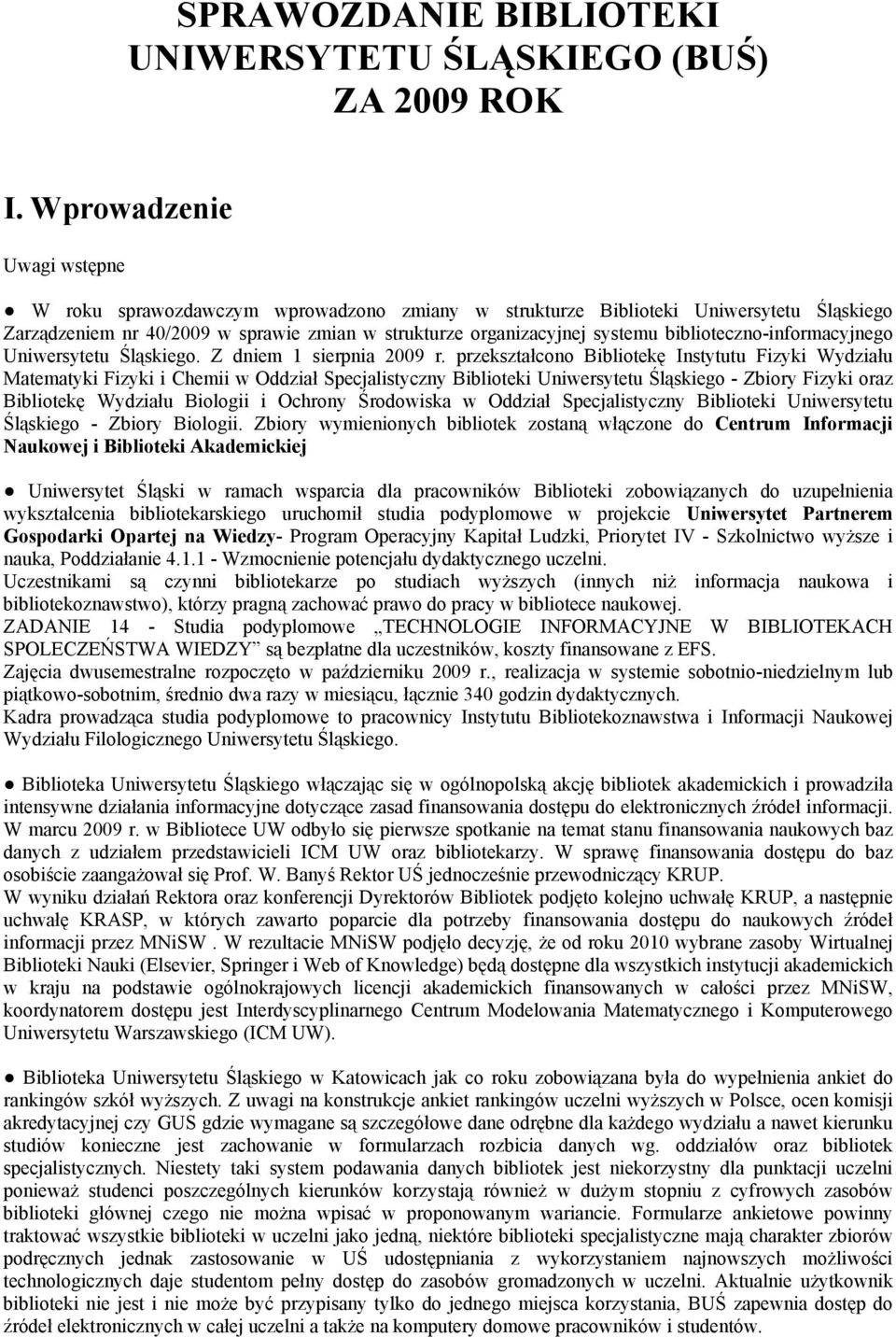 biblioteczno-informacyjnego Uniwersytetu Śląskiego. Z dniem 1 sierpnia 2009 r.