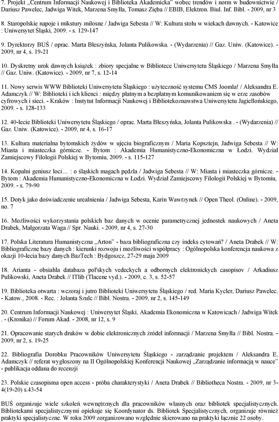 Marta Błeszyńska, Jolanta Pulikowska. - (Wydarzenia) // Gaz. Uniw. (Katowice). - 2009, nr 4, s. 19-21 10.