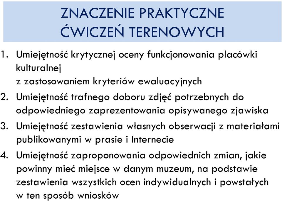 Umiejętność trafnego doboru zdjęć potrzebnych do odpowiedniego zaprezentowania opisywanego zjawiska 3.