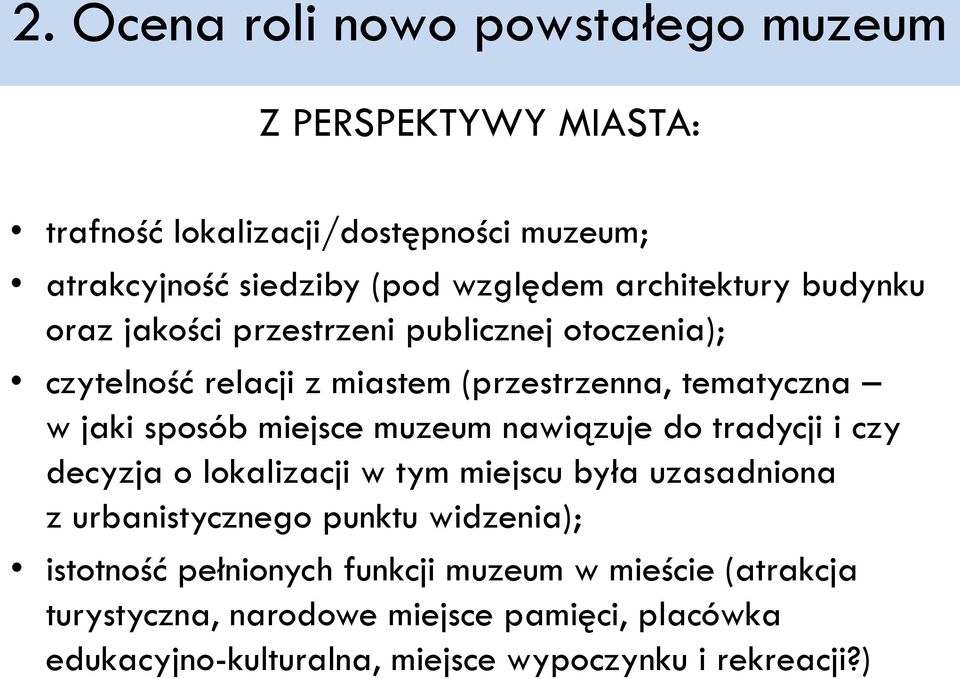 miejsce muzeum nawiązuje do tradycji i czy decyzja o lokalizacji w tym miejscu była uzasadniona z urbanistycznego punktu widzenia); istotność