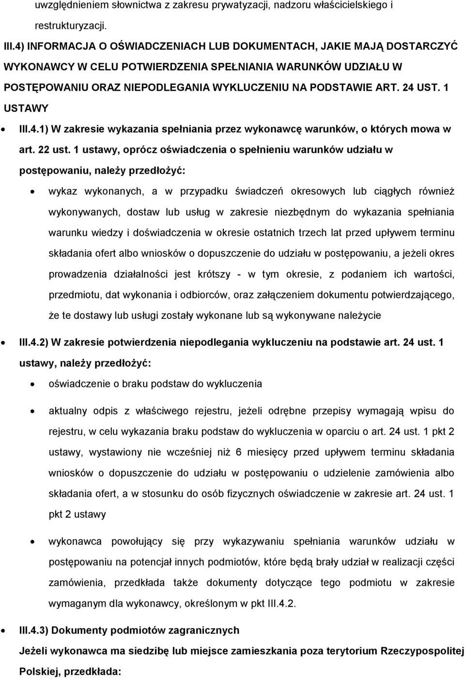 1 USTAWY III.4.1) W zakresie wykazania spełniania przez wyknawcę warunków, których mwa w art. 22 ust.