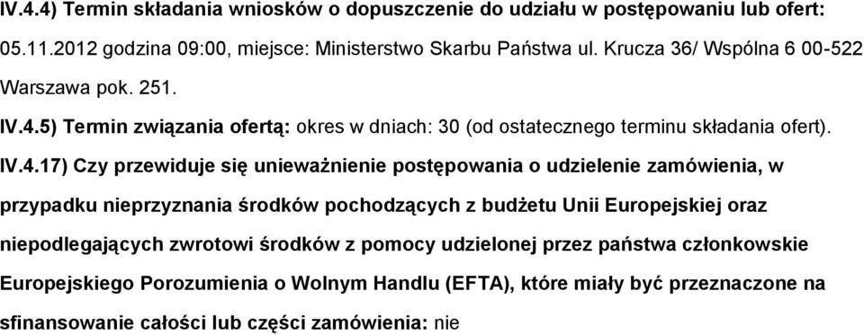5) Termin związania fertą: kres w dniach: 30 (d stateczneg terminu składania fert). IV.4.