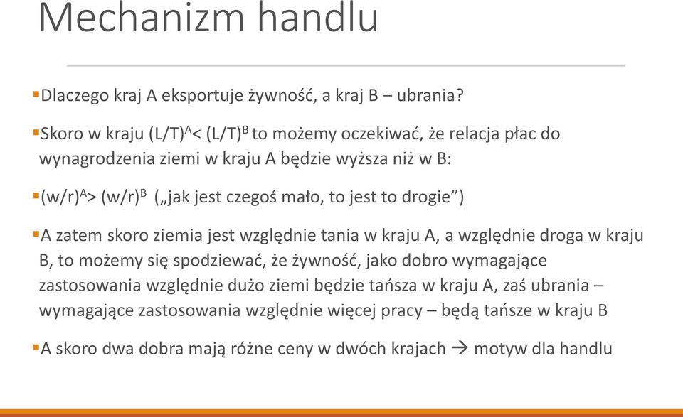 jest czegoś mało, to jest to drogie ) A zatem skoro ziemia jest względnie tania w kraju A, a względnie droga w kraju B, to możemy się spodziewać, że