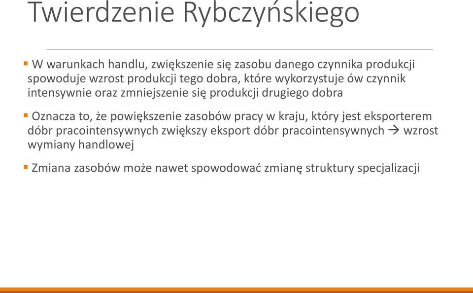 Oznacza to, że powiększenie zasobów pracy w kraju, który jest eksporterem dóbr pracointensywnych zwiększy