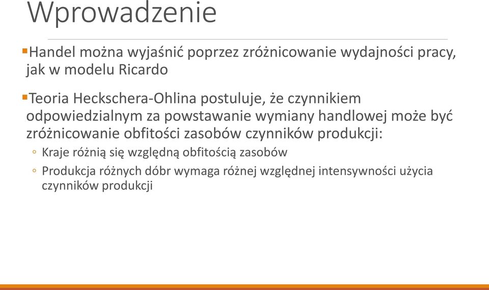 handlowej może być zróżnicowanie obfitości zasobów czynników produkcji: Kraje różnią się względną