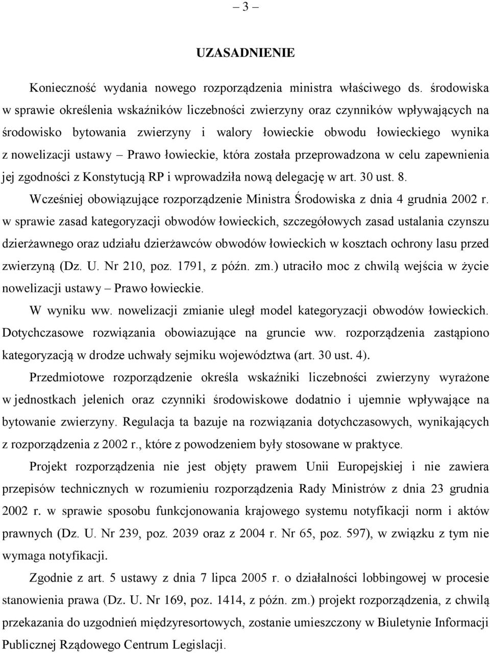 łowieckie, która została przeprowadzona w celu zapewnienia jej zgodności z Konstytucją RP i wprowadziła nową delegację w art. 30 ust. 8.