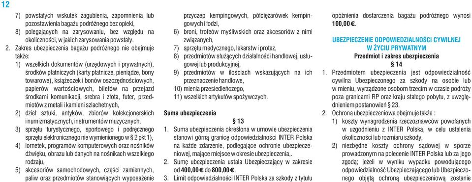 oszczędnościowych, papierów wartościowych, biletów na przejazd środkami komunikacji, srebra i złota, futer, przedmiotów z metali i kamieni szlachetnych, 2) dzieł sztuki, antyków, zbiorów