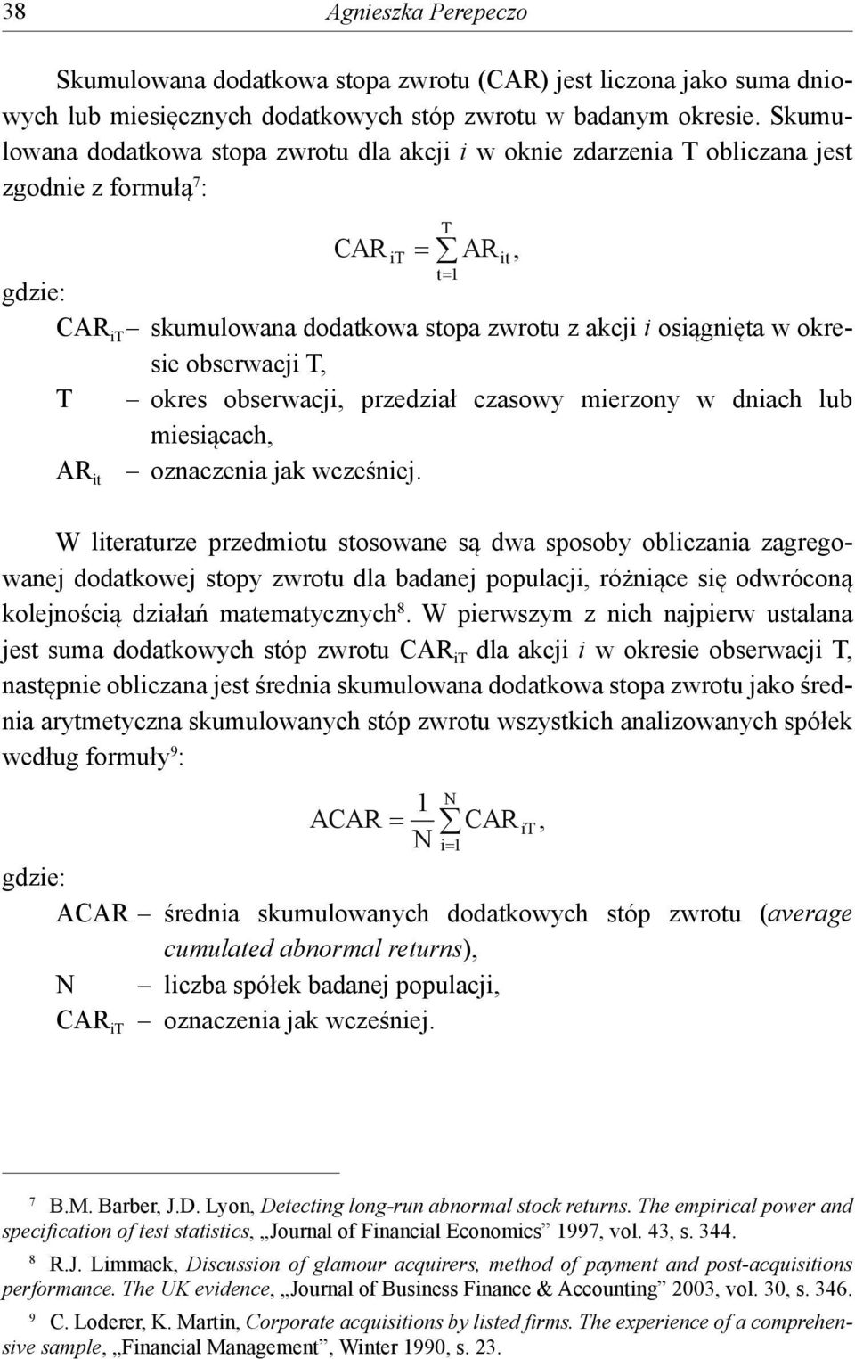 AR it T t 1 AR okres obserwacji, przedział czasowy mierzony w dniach lub miesiącach, oznaczenia jak wcześniej.