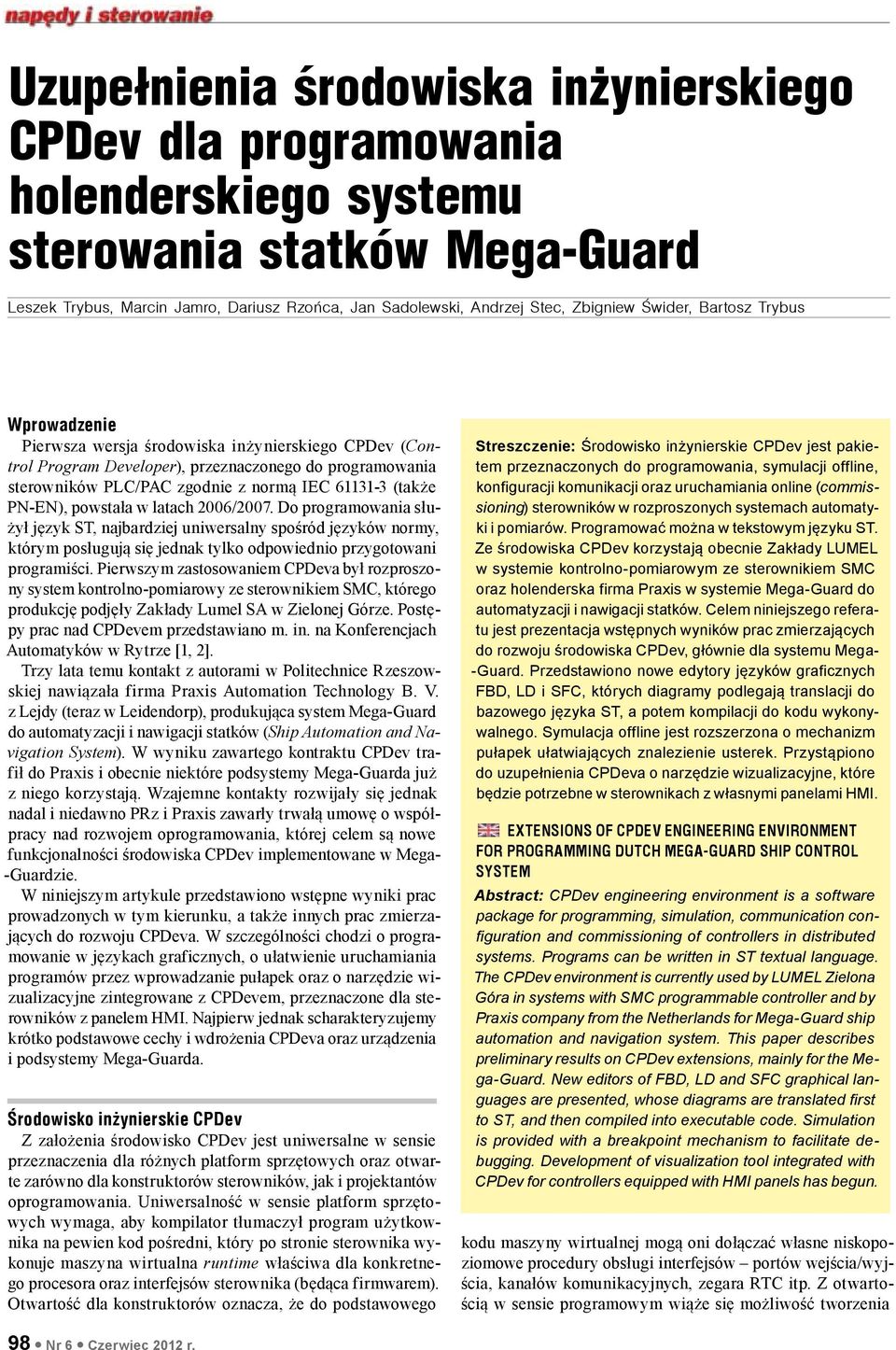 PN-EN), powstała w latach 2006/2007. Do programowania służył język ST, najbardziej uniwersalny spośród języków normy, którym posługują się jednak tylko odpowiednio przygotowani programiści.