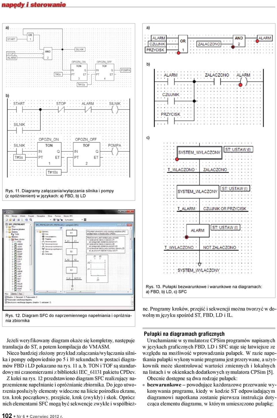 Nieco bardziej złożony przykład załączania/wyłączania silnika i pompy odpowiednio po 5 i 10 sekundach w postaci diagramów FBD i LD pokazano na rys. 11 a, b.