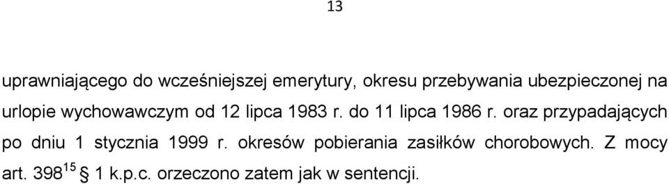 do 11 lipca 1986 r. oraz przypadających po dniu 1 stycznia 1999 r.