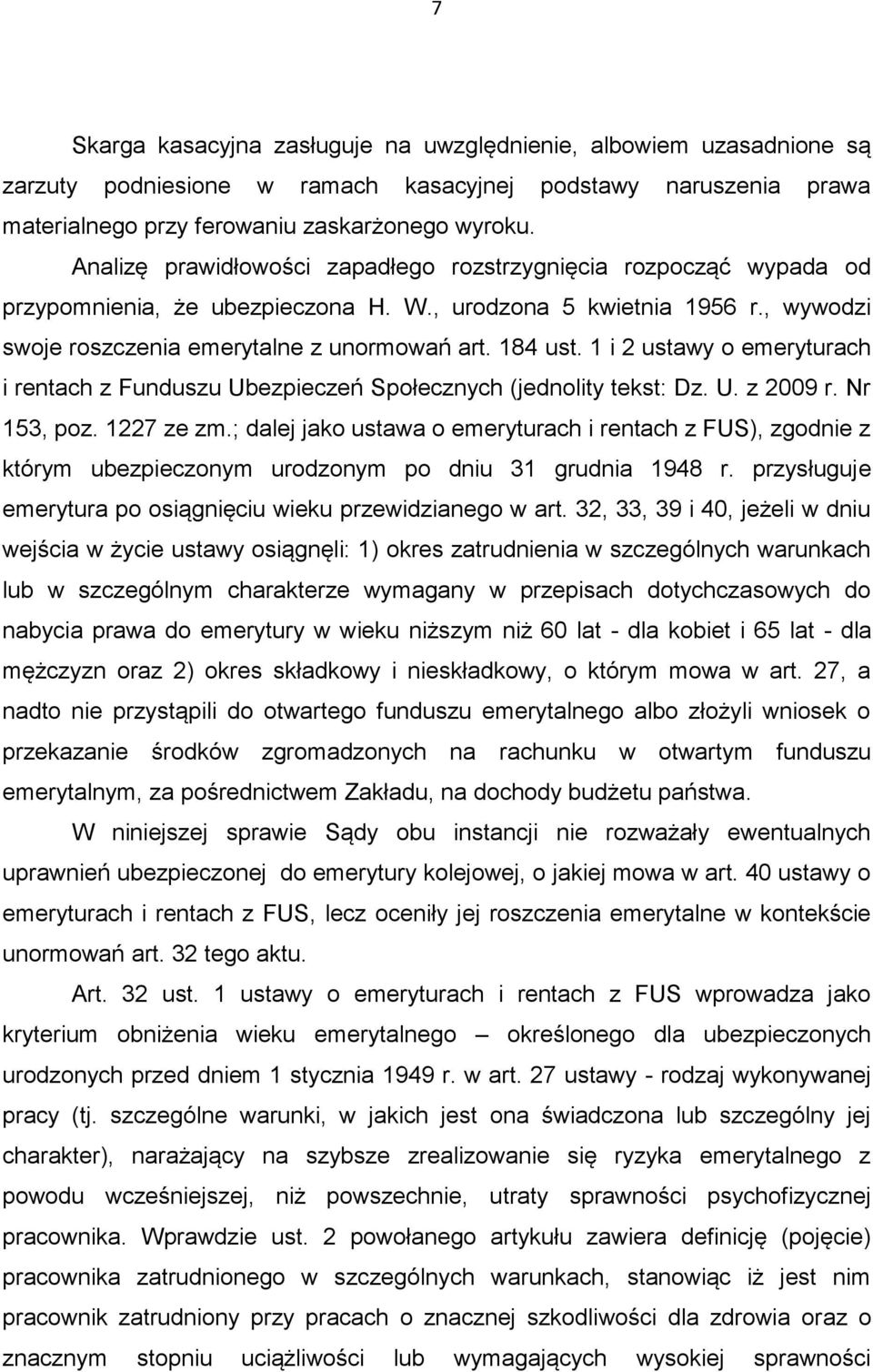 1 i 2 ustawy o emeryturach i rentach z Funduszu Ubezpieczeń Społecznych (jednolity tekst: Dz. U. z 2009 r. Nr 153, poz. 1227 ze zm.