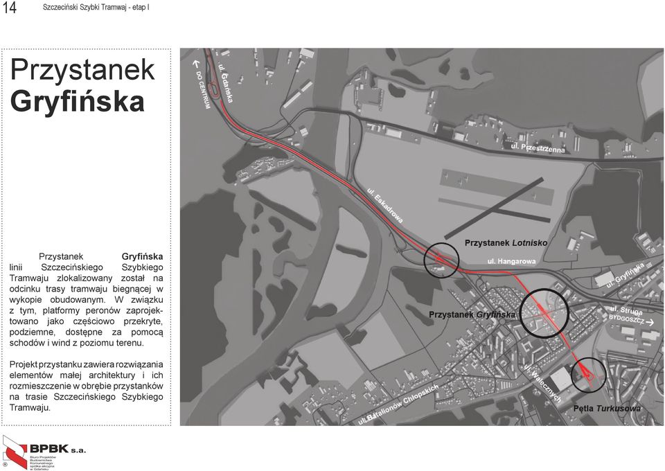 W ziązku z tym, platformy peronó zaprojektoano jako częścioo przekryte, podziemne, dostępne za pomocą schodó i ind z