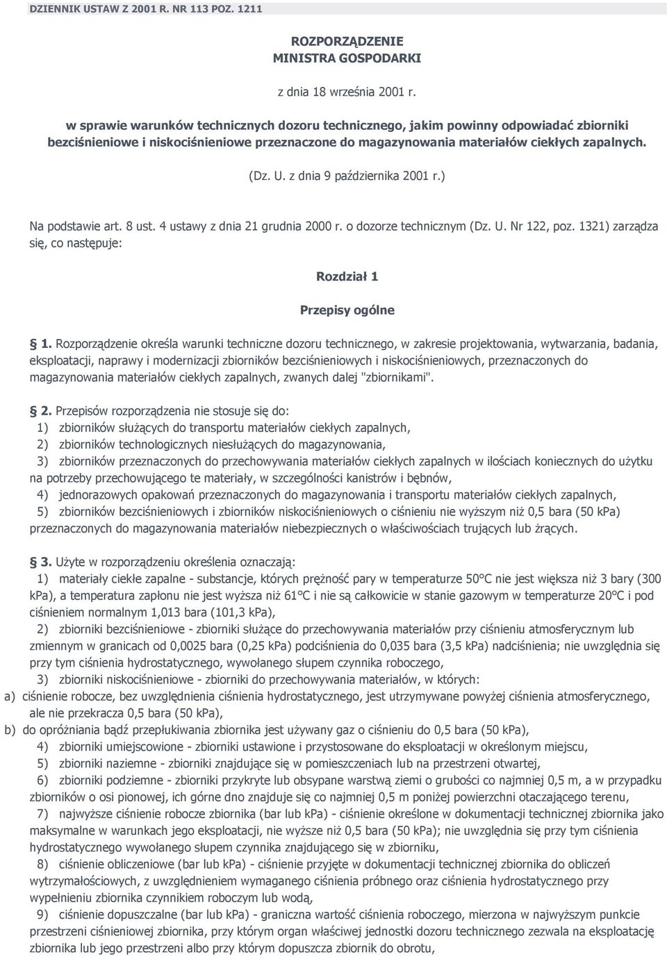 z dnia 9 października 2001 r.) Na podstawie art. 8 ust. 4 ustawy z dnia 21 grudnia 2000 r. o dozorze technicznym (Dz. U. Nr 122, poz. 1321) zarządza się, co następuje: Rozdział 1 Przepisy ogólne 1.