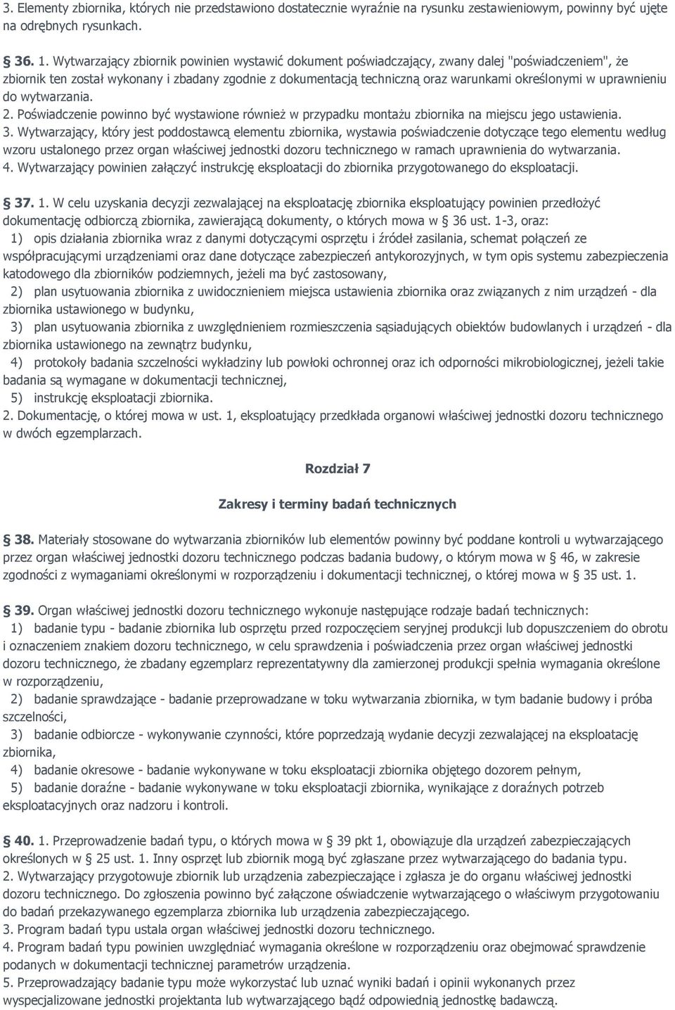 uprawnieniu do wytwarzania. 2. Poświadczenie powinno być wystawione również w przypadku montażu zbiornika na miejscu jego ustawienia. 3.