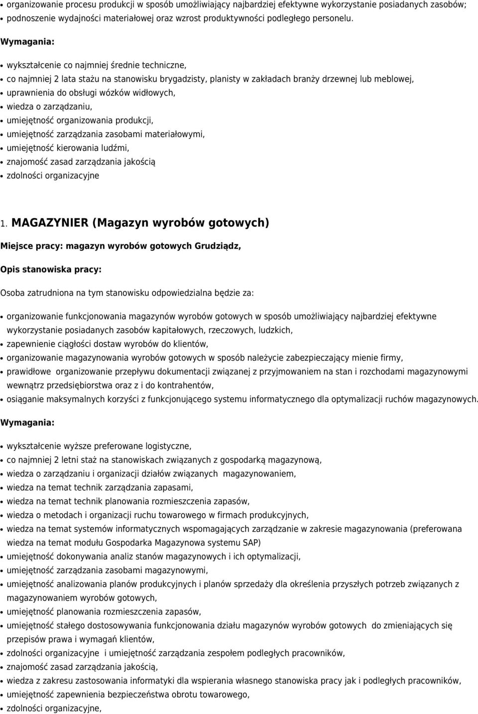 zarządzaniu, umiejętność organizowania produkcji, umiejętność zarządzania zasobami materiałowymi, umiejętność kierowania ludźmi, znajomość zasad zarządzania jakością zdolności organizacyjne