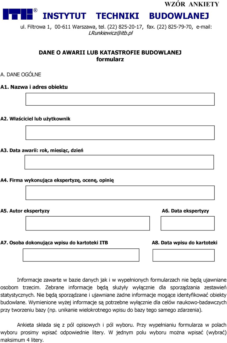 Osoba dokonująca wpisu do kartoteki ITB A8. Data wpisu do kartoteki Informacje zawarte w bazie danych jak i w wypełnionych formularzach nie będą ujawniane osobom trzecim.