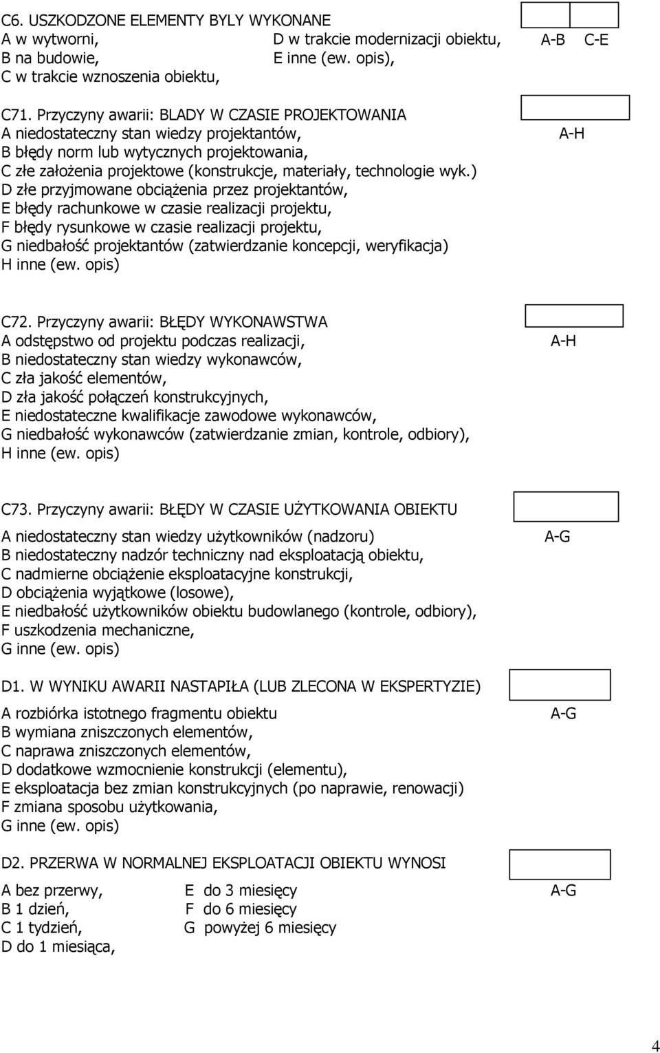 wyk.) D złe przyjmowane obciążenia przez projektantów, E błędy rachunkowe w czasie realizacji projektu, F błędy rysunkowe w czasie realizacji projektu, G niedbałość projektantów (zatwierdzanie