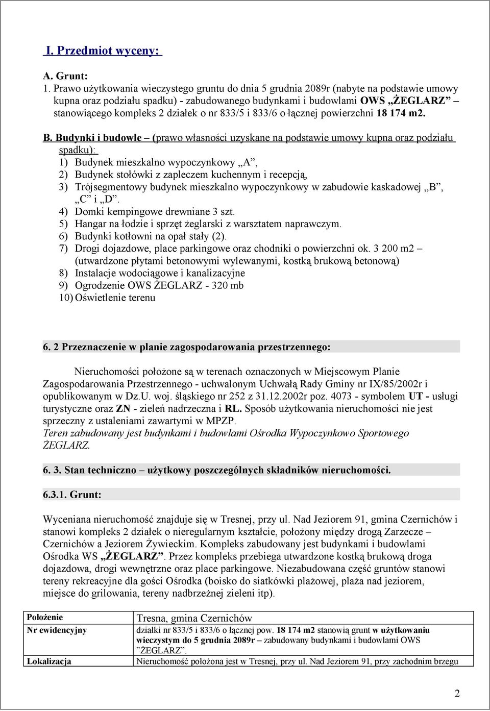 nr 833/5 i 833/6 o łącznej powierzchni 18 174 m2. B.