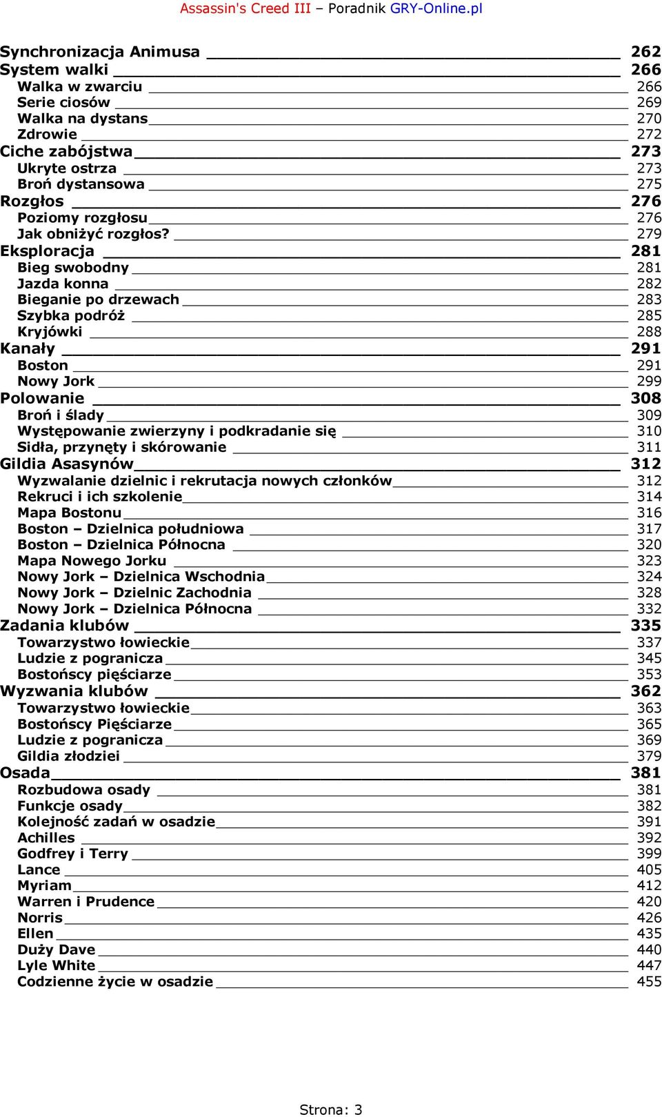 279 Eksploracja 281 Bieg swobodny 281 Jazda konna 282 Bieganie po drzewach 283 Szybka podróż 285 Kryjówki 288 Kanały 291 Boston 291 Nowy Jork 299 Polowanie 308 Broń i ślady 309 Występowanie zwierzyny