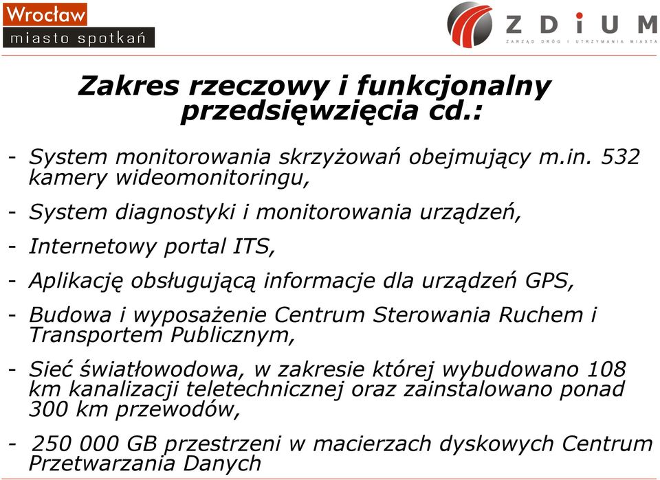 informacje dla urządzeń GPS, - Budowa i wyposażenie Centrum Sterowania Ruchem i Transportem Publicznym, - Sieć światłowodowa, w