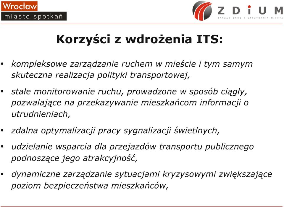 informacji o utrudnieniach, zdalna optymalizacji pracy sygnalizacji świetlnych, udzielanie wsparcia dla przejazdów