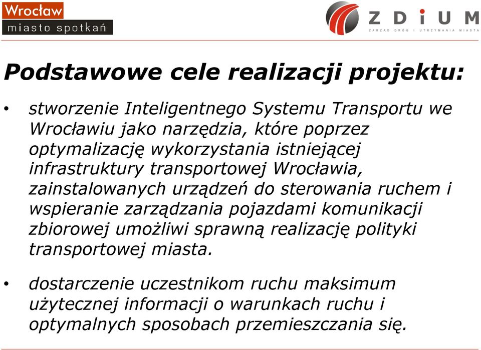 sterowania ruchem i wspieranie zarządzania pojazdami komunikacji zbiorowej umożliwi sprawną realizację polityki