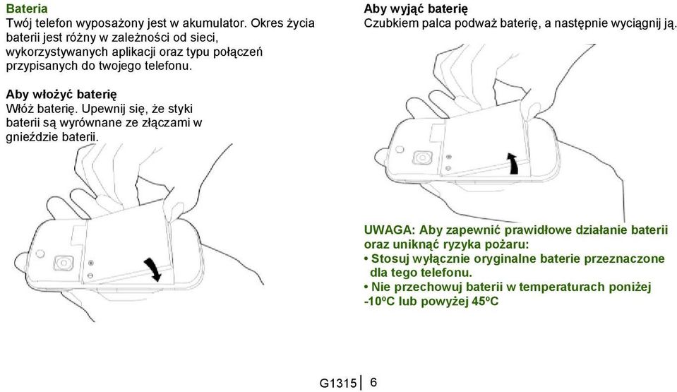 Aby wyjąć baterię Czubkiem palca podważ baterię, a następnie wyciągnij ją. Aby włożyć baterię Włóż baterię.