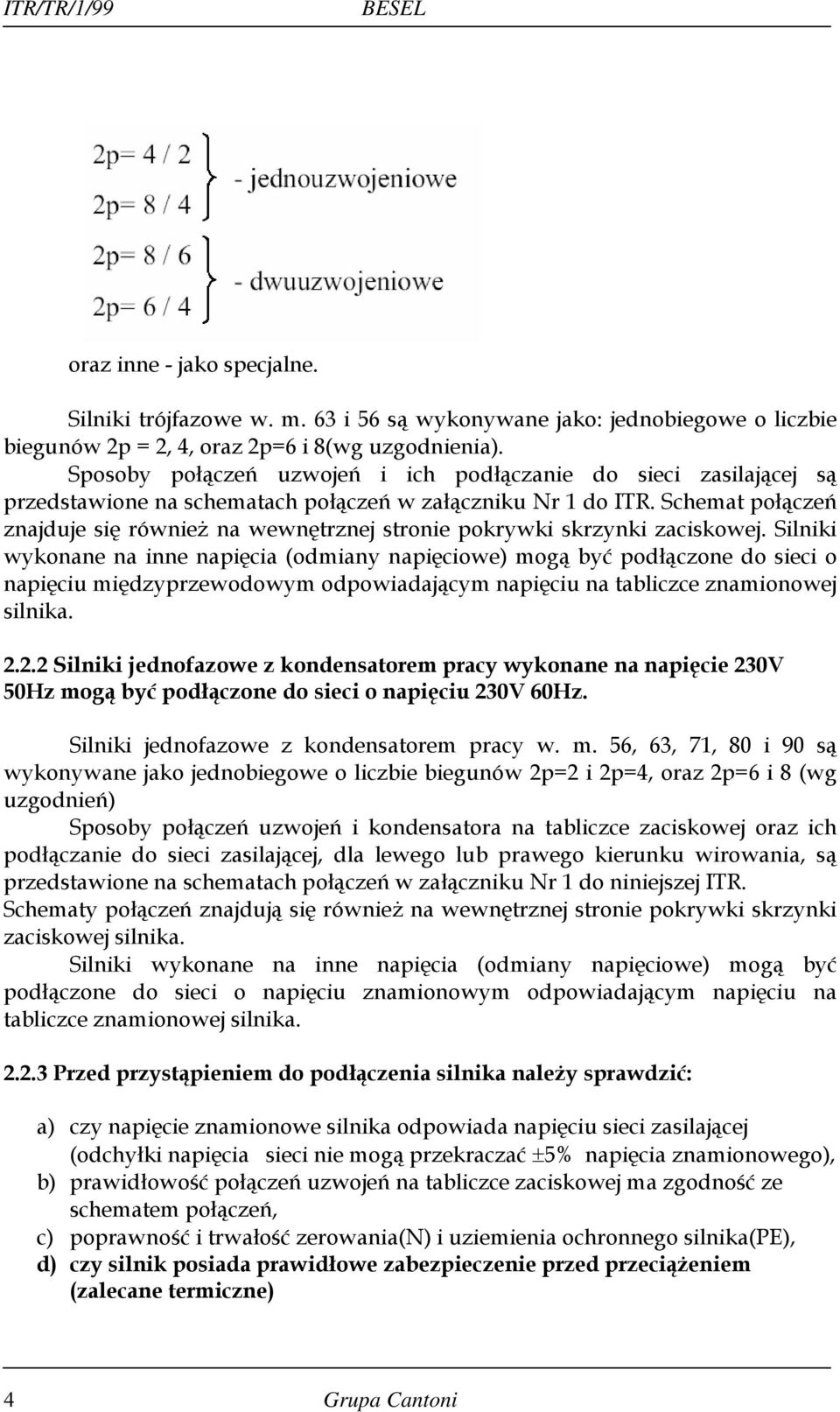 Schemat połączeń znajduje się również na wewnętrznej stronie pokrywki skrzynki zaciskowej.