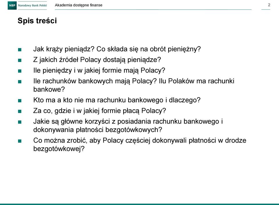 Kto ma a kto nie ma rachunku bankowego i dlaczego? Za co, gdzie i w jakiej formie płacą Polacy?