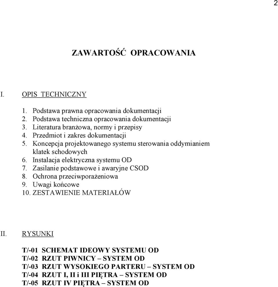 Instalacja elektryczna systemu OD 7. Zasilanie podstawowe i awaryjne CSOD 8. Ochrona przeciwporażeniowa 9. Uwagi końcowe 10. ZESTAWIENIE MATERIAŁÓW II.