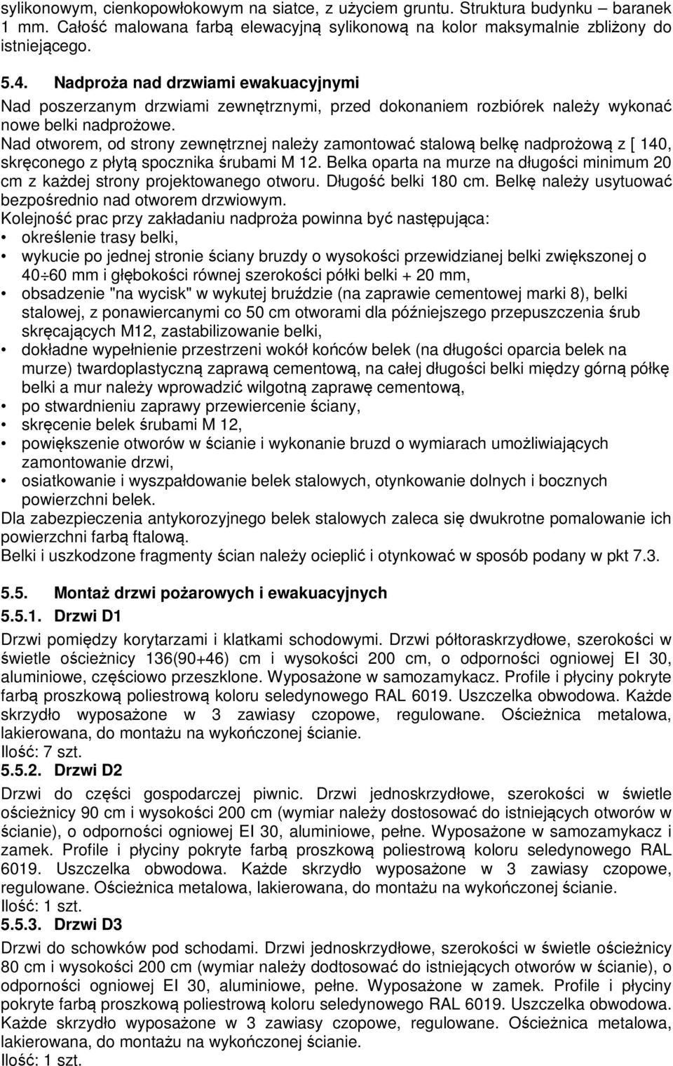 Nad otworem, od strony zewnętrznej należy zamontować stalową belkę nadprożową z [ 140, skręconego z płytą spocznika śrubami M 12.