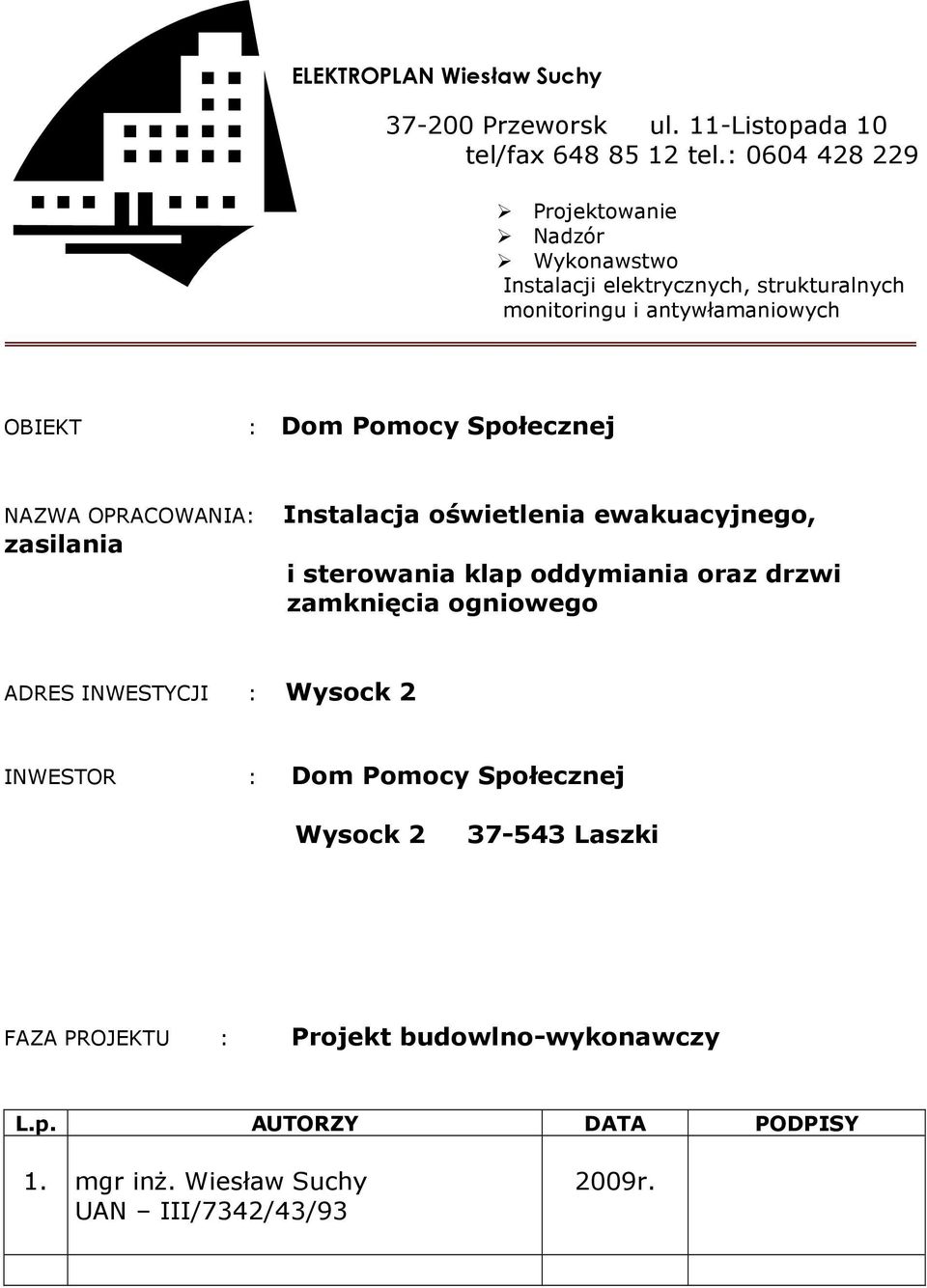 Społecznej NAZWA OPRACOWANIA: Instalacja oświetlenia ewakuacyjnego, zasilania i sterowania klap oddymiania oraz drzwi zamknięcia ogniowego