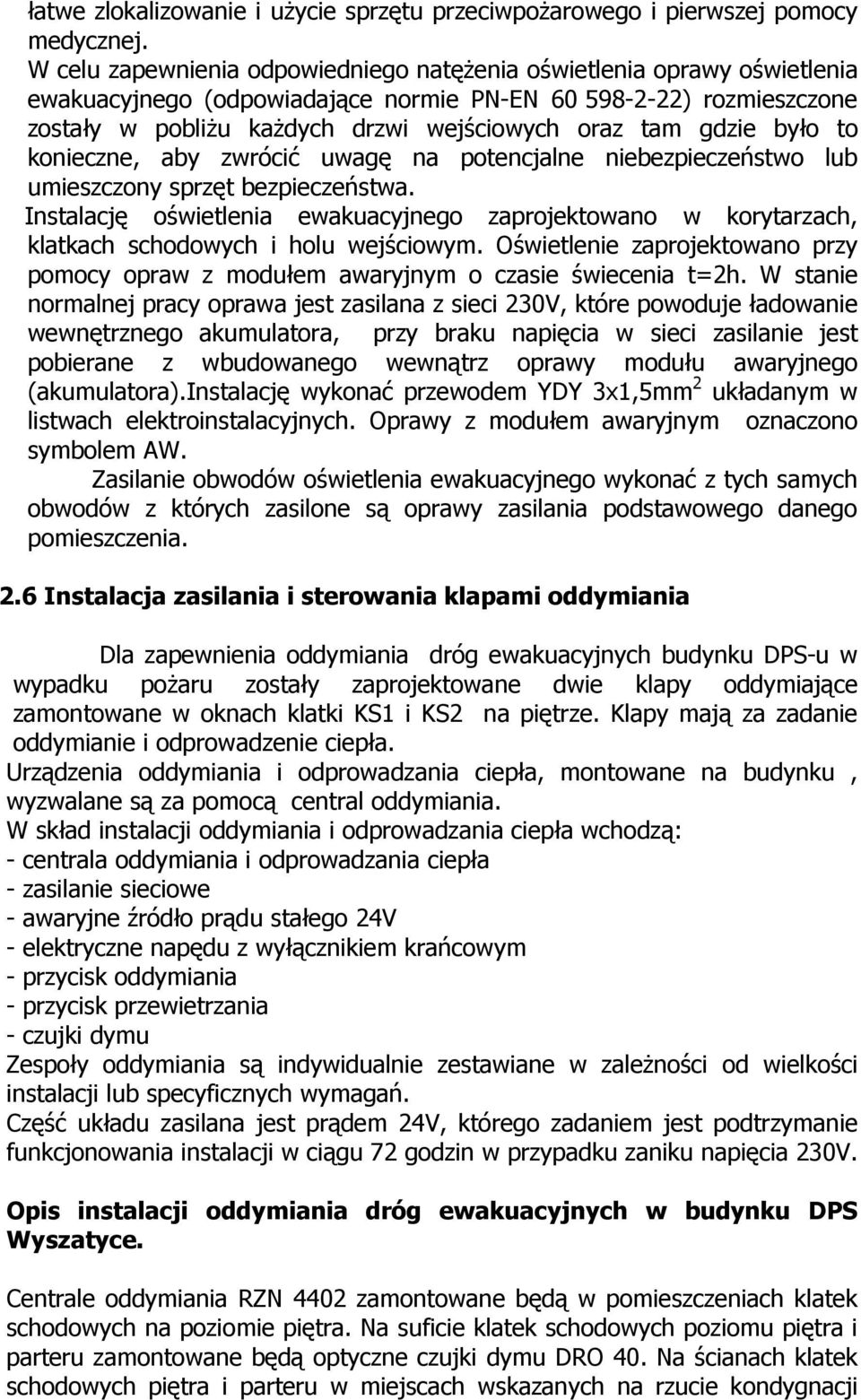 gdzie było to konieczne, aby zwrócić uwagę na potencjalne niebezpieczeństwo lub umieszczony sprzęt bezpieczeństwa.