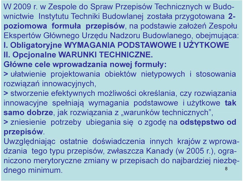 Urzędu Nadzoru Budowlanego, obejmująca: I. Obligatoryjne WYMAGANIA PODSTAWOWE I UŻYTKOWE II. Opcjonalne WARUNKI TECHNICZNE.