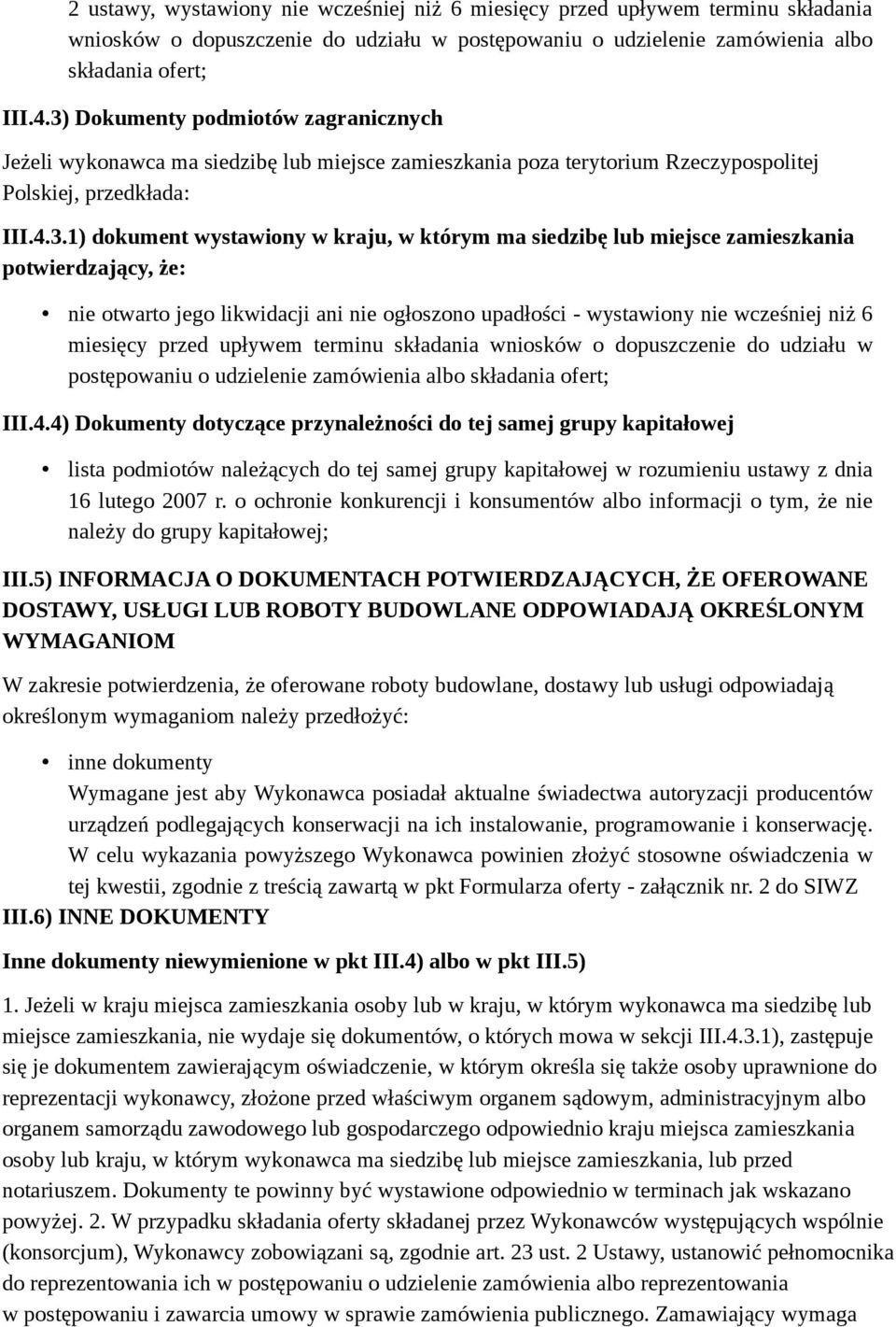 siedzibę lub miejsce zamieszkania potwierdzający, że: nie otwarto jego likwidacji ani nie ogłoszono upadłości - wystawiony nie wcześniej niż 6 miesięcy przed upływem terminu składania wniosków o