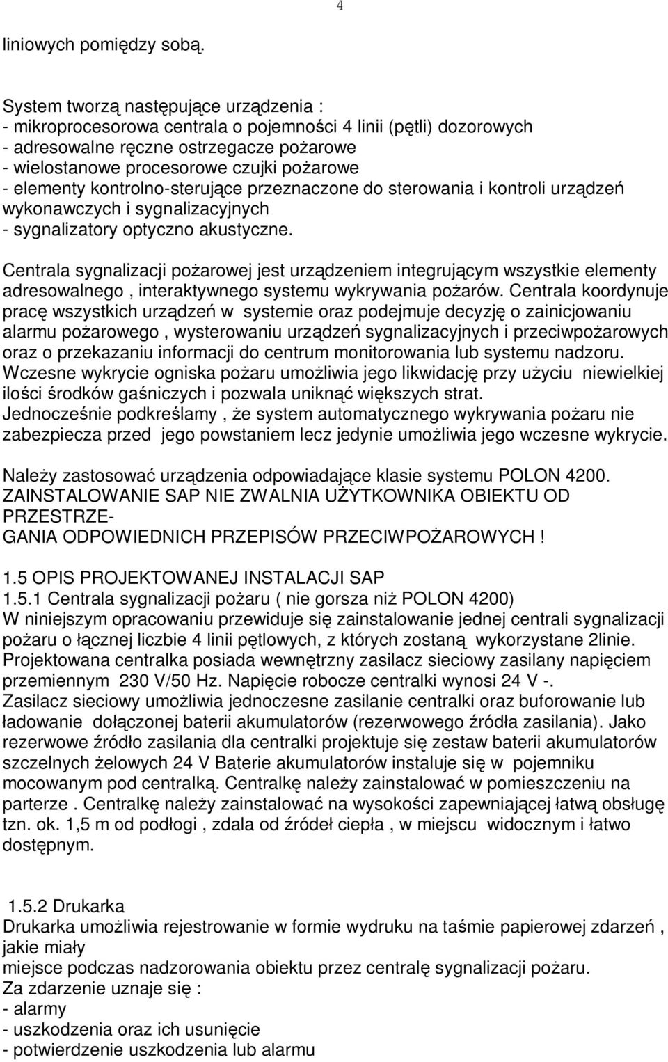 elementy kontrolno-steruj ce przeznaczone do sterowania i kontroli urz dze wykonawczych i sygnalizacyjnych - sygnalizatory optyczno akustyczne.