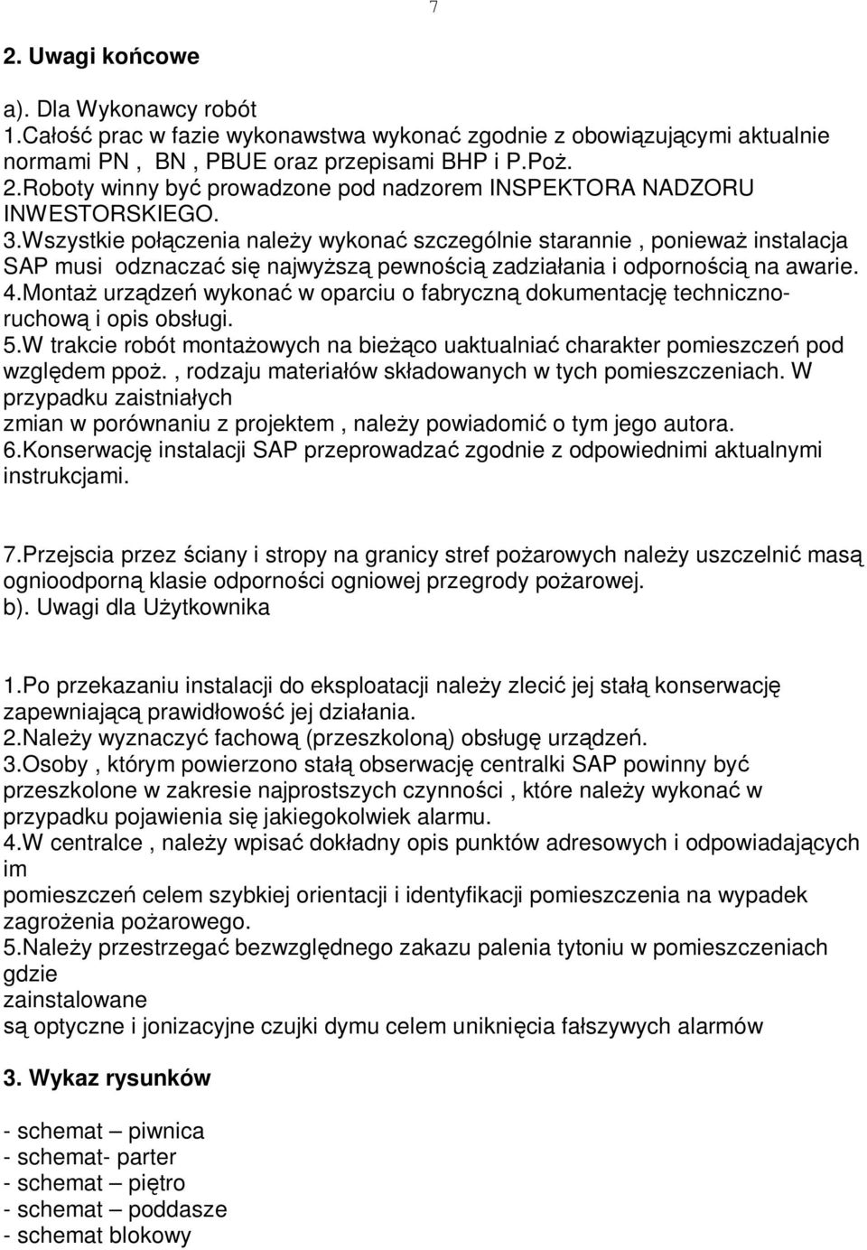 Monta urz dze wykona w oparciu o fabryczn dokumentacj technicznoruchow i opis obs ugi. 5.W trakcie robót monta owych na bie co uaktualnia charakter pomieszcze pod wzgl dem ppo.