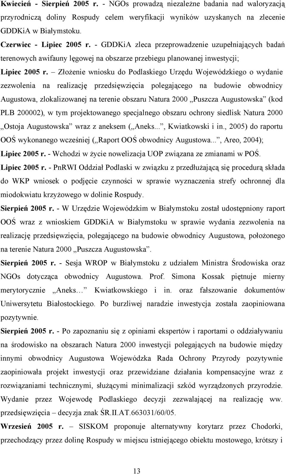 Złożenie wniosku do Podlaskiego Urzędu Wojewódzkiego o wydanie zezwolenia na realizację przedsięwzięcia polegającego na budowie obwodnicy Augustowa, zlokalizowanej na terenie obszaru Natura 2000