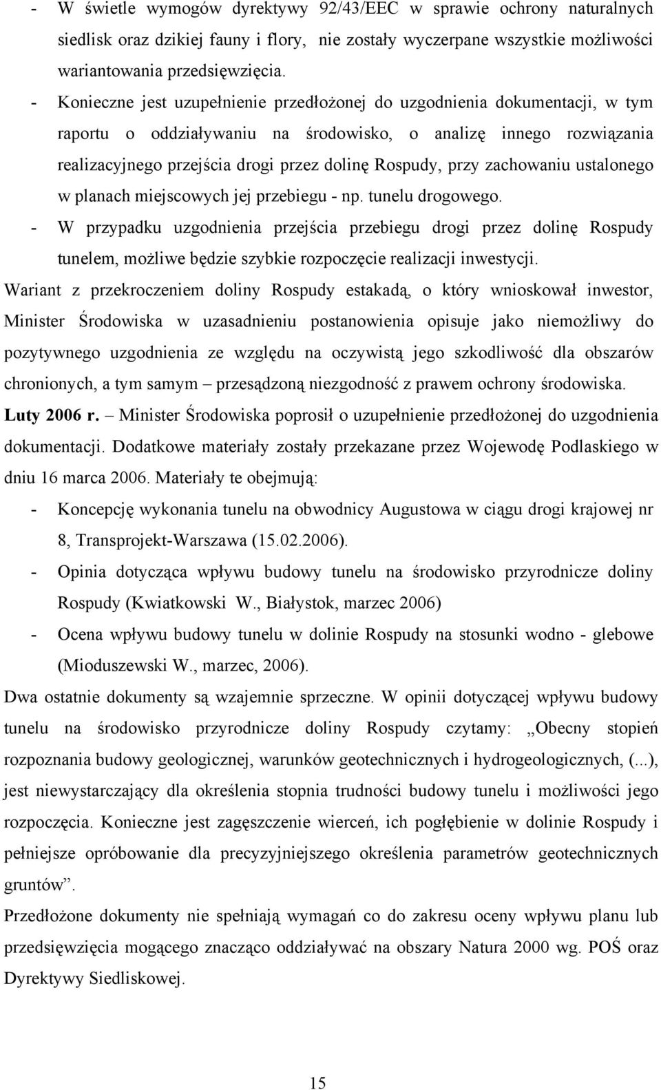 przy zachowaniu ustalonego w planach miejscowych jej przebiegu - np. tunelu drogowego.