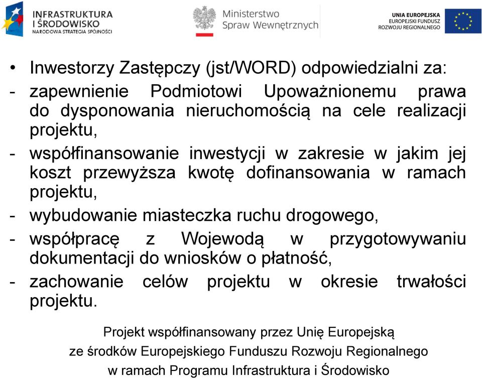 przewyższa kwotę dofinansowania w ramach projektu, - wybudowanie miasteczka ruchu drogowego, - współpracę z