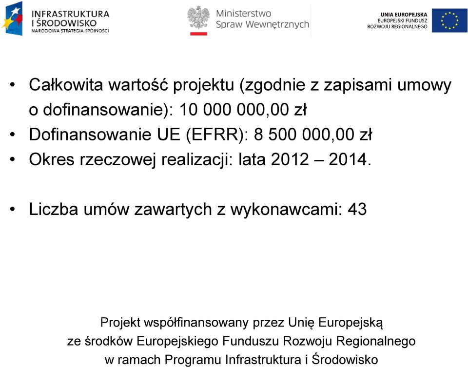 (EFRR): 8 500 000,00 zł Okres rzeczowej realizacji: