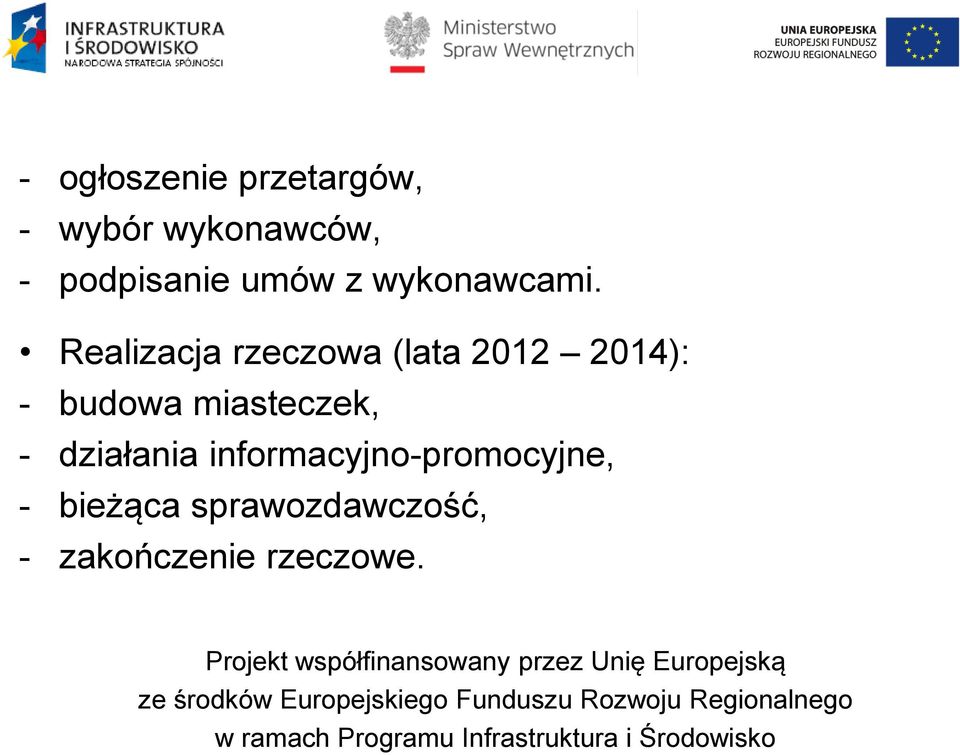 Realizacja rzeczowa (lata 2012 2014): - budowa