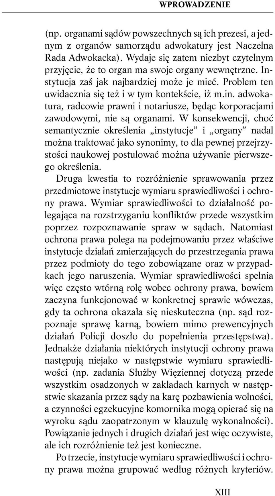 adwokatura, radcowie prawni i notariusze, będąc korporacjami zawodowymi, nie są organami.