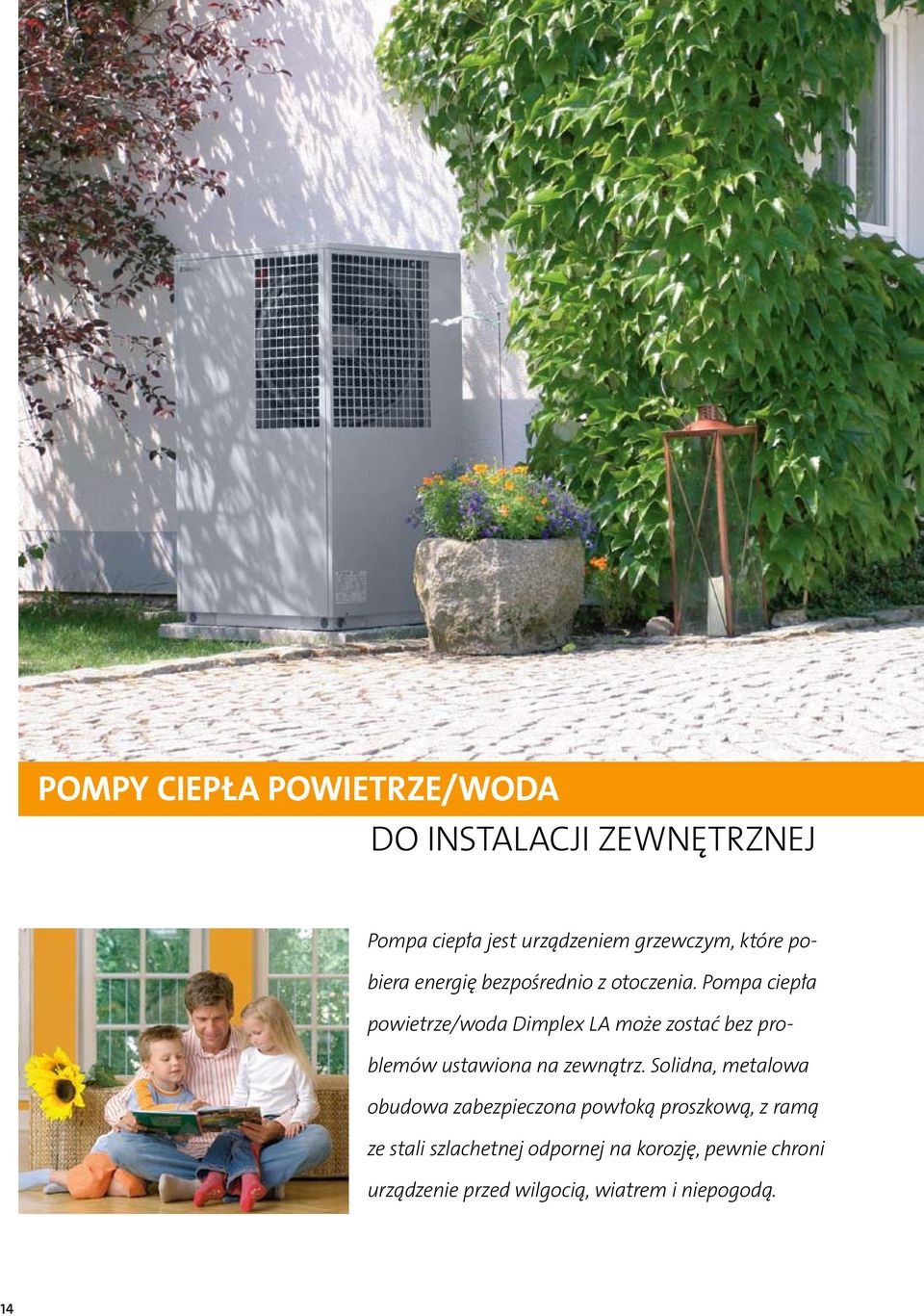 Pompa ciepła powietrze/woda Dimplex LA może zostać bez problemów ustawiona na zewnątrz.